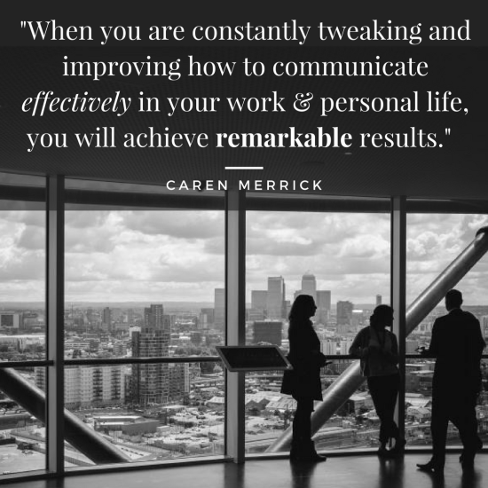 when-you-are-constantly-tweaking-and-improving-how-to-communicate-effectively-in-your-work-and-personal-life-you-will-achieve-remarkable-results